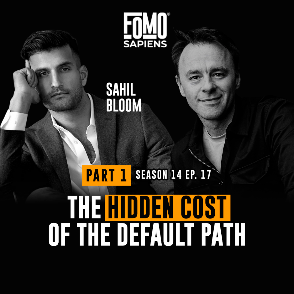 Sahil Bloom on FOMO Sapiens