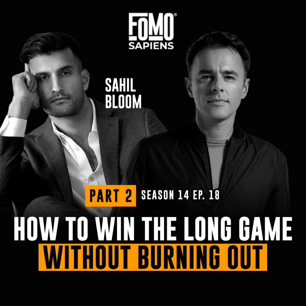 Sahil Bloom on FOMO Sapiens