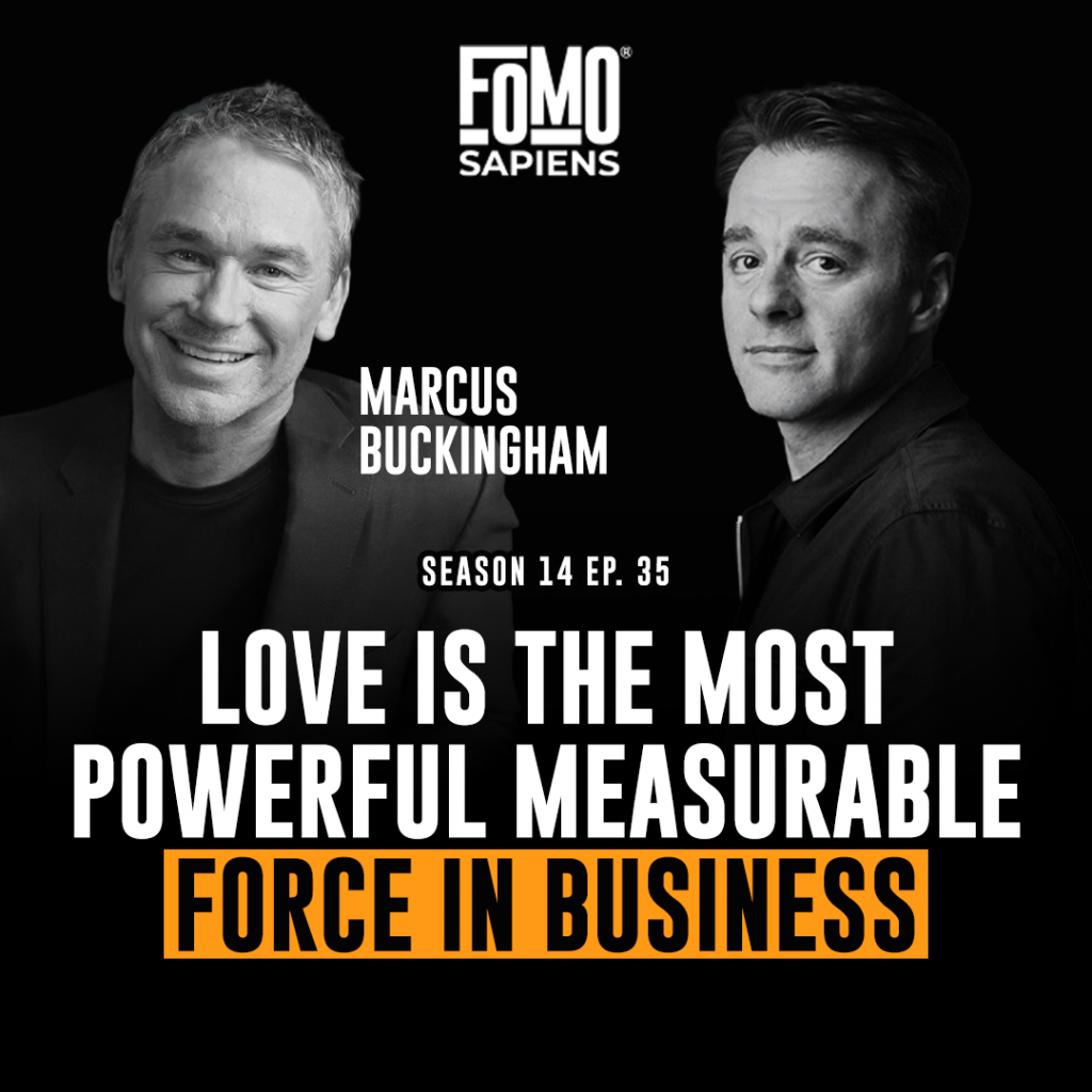 Marcus Buckingham on FOMO Sapiens